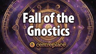 The Fall of the Gnostics