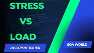 Difference between Load and Stress testing | SQA world