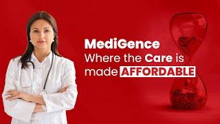 MediGence: Where The Healthcare Is Made AFFORDABLE