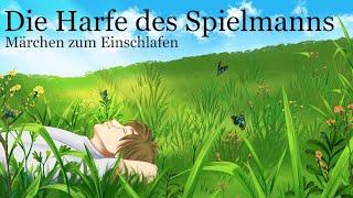Märchen zum Einschlafen: Die Harfe des Spielmanns | Schnell entspannen mit Märchen von E. Dauthendey