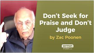 Don't Seek for Praise and Don't Judge by Zac Poonen