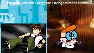 Ben Tennyson & Dexter Are Switched Bodies