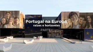 Documentário «Portugal na Europa - raízes e horizontes» - parte I