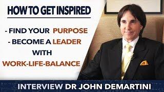 How to get inspired and unstoppable - Dr John Demartini