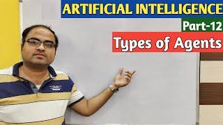 ARTIFICIAL INTELLIGENCE | Part-12 | Types of Agents