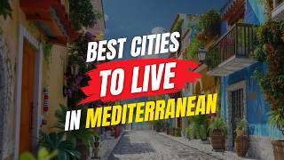 33 Best Cities to Live on the Mediterranean (Watch Before You Move!)