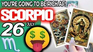 Scorpio ️ YOU’RE GOING TO BE RICH AF!  horoscope for today JULY  26 2024 ️ #scorpio tarot JULY