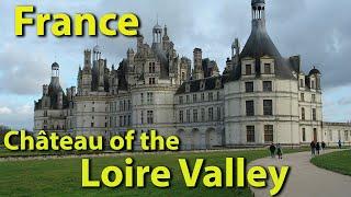 Loire Valley Châteaux, France, Complete Tour