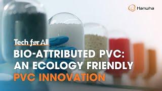 How bio-attributed PVC is changing the plastics industry