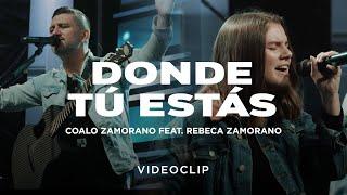 Coalo Zamorano - Donde Tú Estás ft. Rebeca Zamorano (Video Oficial)