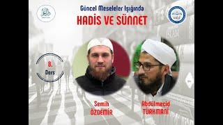 SEMİH ÖZDEMİR / Hadis ve Sünnet - 8 (ABDÜLMECİD TÜRKMANİ Hocaefendi)