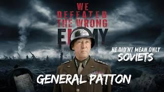 Who Did General Patton Mean by "Wrong Enemy"? No - Not Only Soviets!