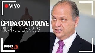 Ao vivo: CPI da Covid ouve deputado Ricardo Barros