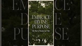 Embrace Divine Purpose: The Power of Trusting God's Plan
