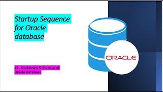 Startup sequence for Oracle database | how to start and shutdown database
