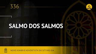 Novo Hinário Adventista • Hino 336 • Salmo dos Salmos • (Lyrics)