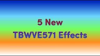5 New TBWVE571 Effects