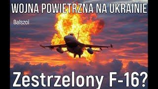 Zestrzelony F-16? | Wojna powietrzna na Ukrainie