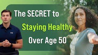 The SECRET to Staying Healthy Over Age 50