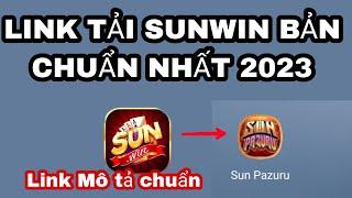 Cách tải Sunwin mới nhất 2023 | Game Tài xỉu đổi thưởng mới nhất 2023