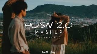 husn mashup 2.0 (extended) | anuv jain | let her go X husn X choo lo X jiyein kyu | lofi boy