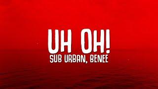 Sub Urban - UH OH! (Lyrics) ft. BENEE