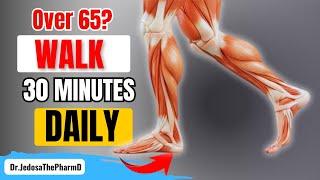 Over 65? Top 6 Surprising Benefits of Walking 30 Minutes Daily