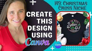 Canva T-shirt Design Tutorial For Print On Demand: In My Sassy Elf Era Christmas Cross Niche 2023