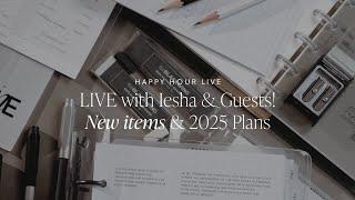 LIVE with Iesha & Guests! New items & 2025 Plans | Happy Hour Live | Cloth & Paper