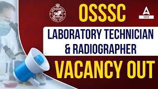 OSSSC Laboratory Technician, Radiographer Vacancy 2023 Out | Know Full Details