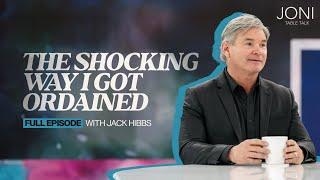 The Shocking Way I Got Ordained: Jack Hibbs Shares How He Got Free From Rejection, Trauma & Anger