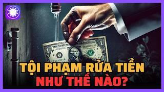 Tội phạm rửa tiền như thế nào?