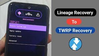 Lineage Recovery To TWRP Custom Recovery