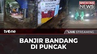 [BREAKING NEWS] Banjir Bandang di Puncak Bogor | tvOne