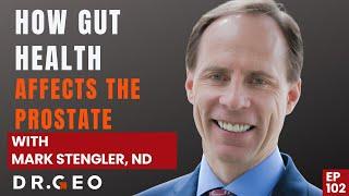 How Gut Health Affects the Prostate with Mark Stengler, ND [EP 102]