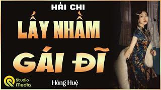 Nghe đến đâu Thấm đến đấy Hồng Huệ Đọc Truyện : " LẤY NHẦM GÁI ĐĨ " Kể chuyện làng quê Hồng Huệ 2025