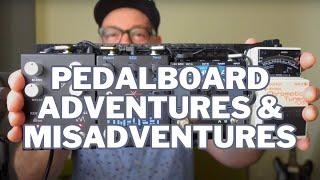 Pedalboard Adventures & Misadventures