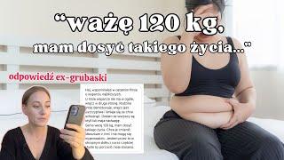 "Ważę 120 kg... rodzina śmieje się, że chcę schudnąć"  // Odpowiedź ex-grubaski // Schudłam 50 kg