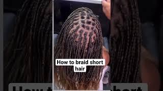 How to braid very short hair. #shorthairbraids #braidtutorial