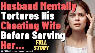 FULL STORY - Husband mentally tortures his cheating wife before serving her