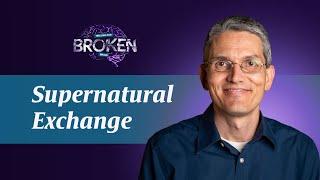 Supernatural Exchange | Dr. Mark Sandoval