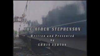 The Other Stephenson. (BBC 2 Documentary).