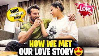 How We Met Our Full Love Story  Who Proposed First ? 