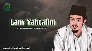 Lam Yahtalim | Gus Naja Vt Al Khair Wal Barokah