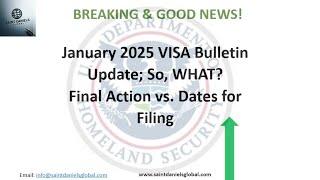 January 2025 VISA Bulletin Update; So, WHAT?  Final Action vs. Dates for Filing