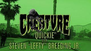 Creature Quickie: Steven "Lefty" Breeding Jr.