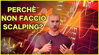 Perchè NON faccio SCALPING | Chinooky Trading