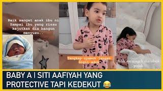 Baby A | Siti Aafiyah Yang Protective Dekat Adiknya Tapi Kedekut