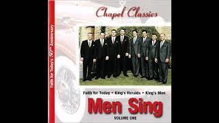 CHAPEL CLASSICS - FAITH FOR TODAY , KING'S HERALDS , KING'S MEN (PART II)