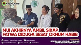 MUI Respon Laporan Fatwa-fatwa (Diduga) Sesat Oknum Habib